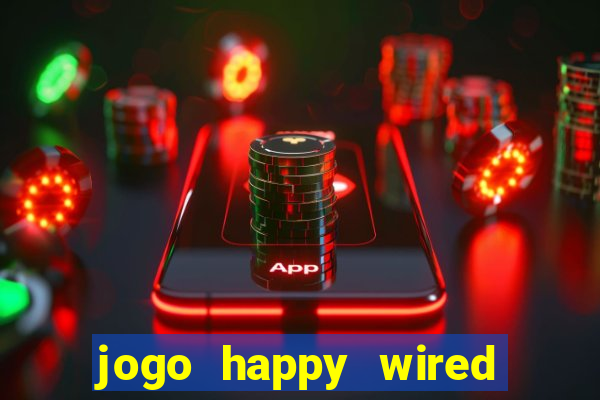 jogo happy wired paga mesmo